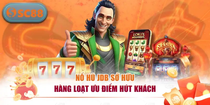 Nổ Hũ JDB – Săn Thưởng Triệu Đô Cực Đã, Bùng Nổ Jackpot